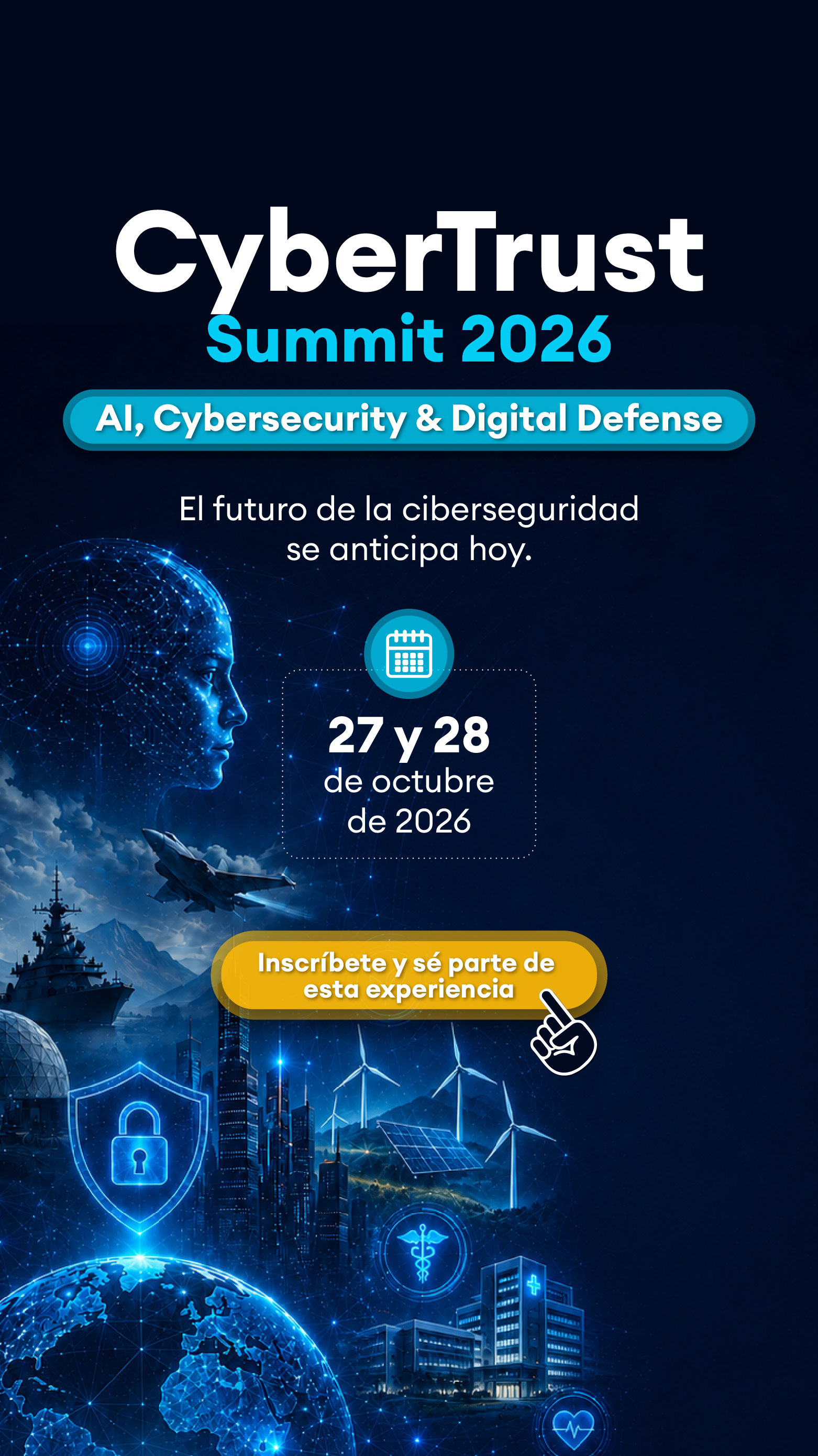CyberTrust Summit 2026, AI, Cybersecurity & Digital Defense. 27 y 28 de octubre de 2026